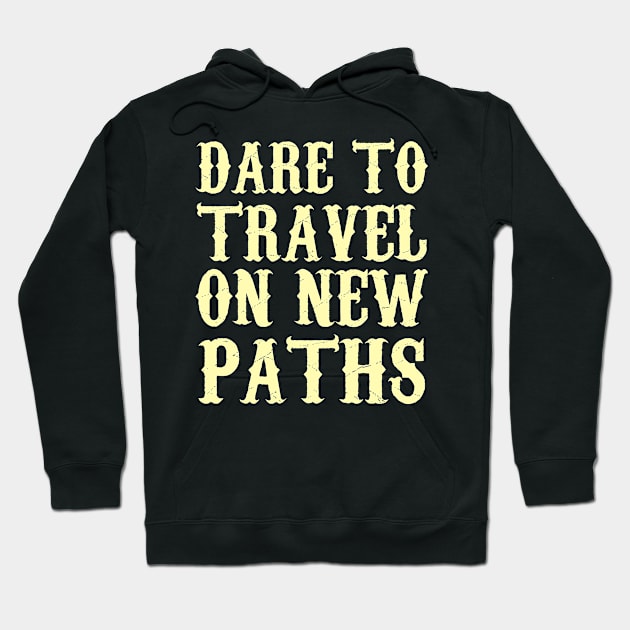 Dare To Travel On New Paths Hoodie by Clara switzrlnd